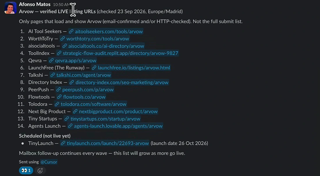 Slack message in team-marketing-bot: Arvow, verified LIVE listing URLs (checked 23 Sep 2026, Europe/Madrid). Only pages that load and show Arvow (email-confirmed and/or HTTP-checked), not the full submit list. Fourteen listings: AI Tool Seekers, WorthToTry, aisocialtools, ToolIndex, Qevra, LaunchFree (The Runway), Talkshi, Directory Index, PeerPush, Flowtools, Tolodora, Next Big Product, Tiny Startups, Agents Launch. Scheduled, not live yet: TinyLaunch, launch date 26 Oct 2026. Mailbox follow-up continues every wave