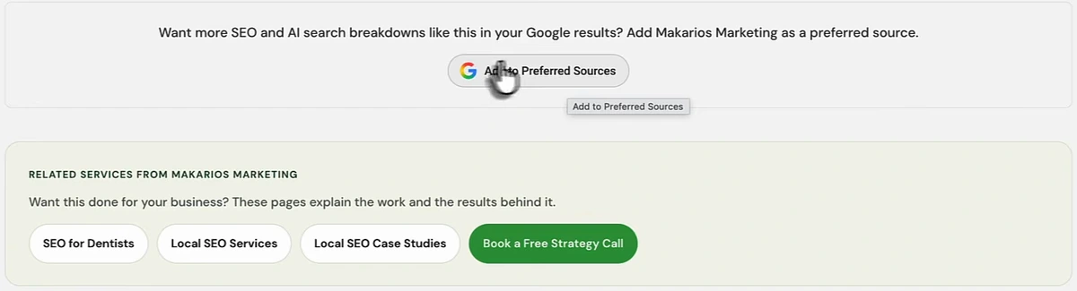 End of a Makarios Marketing blog post about local SEO for dentists: a box reading Want more SEO and AI search breakdowns like this in your Google results? Add Makarios Marketing as a preferred source, with a Google-branded Add to Preferred Sources button, followed by a related services box with links to SEO for Dentists, Local SEO Services, Local SEO Case Studies and Book a Free Strategy Call