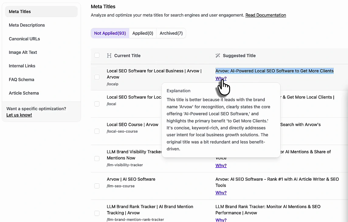 Arvow Site Optimizer, Meta Titles tab: Not Applied 93, Applied 0, Archived 7. Current title Local SEO Software for Local Business, Arvow, Arvow for /localp; suggested title Arvow: AI-Powered Local SEO Software to Get More Clients, with an explanation that the title leads with the brand name, states the core offering and highlights the benefit, while the original was redundant and less benefit-driven. Other rows cover /local, /local-seo-course, /llm-visibility-tracker, /llm-seo-course and /llm-brand-mention-rank-tracker.