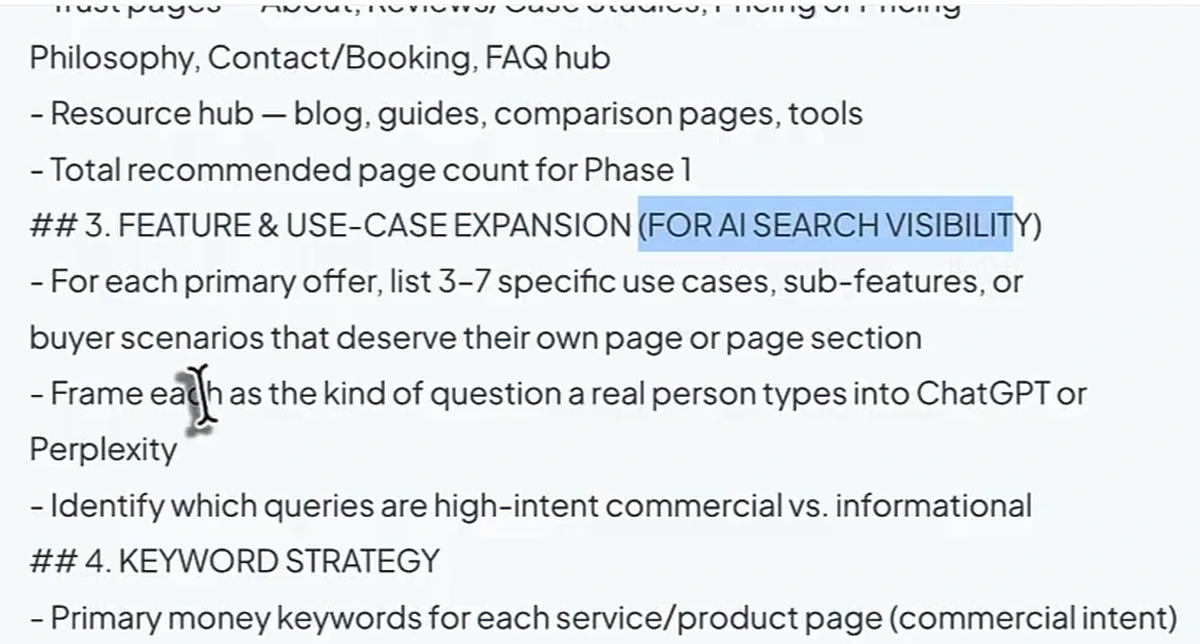 Section 3 of the prompt, 'FEATURE & USE-CASE EXPANSION (FOR AI SEARCH VISIBILITY)': for each primary offer, list 3-7 specific use cases, sub-features or buyer scenarios that deserve their own page or page section; frame each as the kind of question a real person types into ChatGPT or Perplexity; identify which queries are high-intent commercial vs informational. Followed by section 4, KEYWORD STRATEGY.
