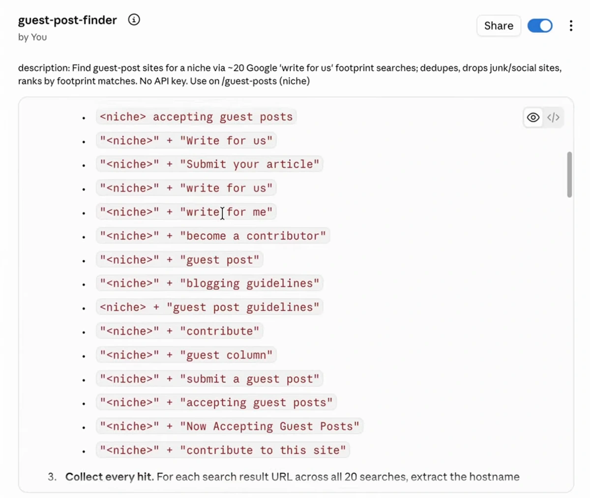 Claude Skills page for guest-post-finder by You. Description: Find guest-post sites for a niche via about 20 Google 'write for us' footprint searches; dedupes, drops junk/social sites, ranks by footprint matches. No API key. Use on /guest-posts (niche). Footprint list: niche accepting guest posts; 'niche' + 'Write for us'; 'Submit your article'; 'write for us'; 'write for me'; 'become a contributor'; 'guest post'; 'blogging guidelines'; 'guest post guidelines'; 'contribute'; 'guest column'; 'submit a guest post'; 'accepting guest posts'; 'Now Accepting Guest Posts'; 'contribute to this site'. Step 3: Collect every hit. For each search result URL across all 20 searches, extract the hostname.