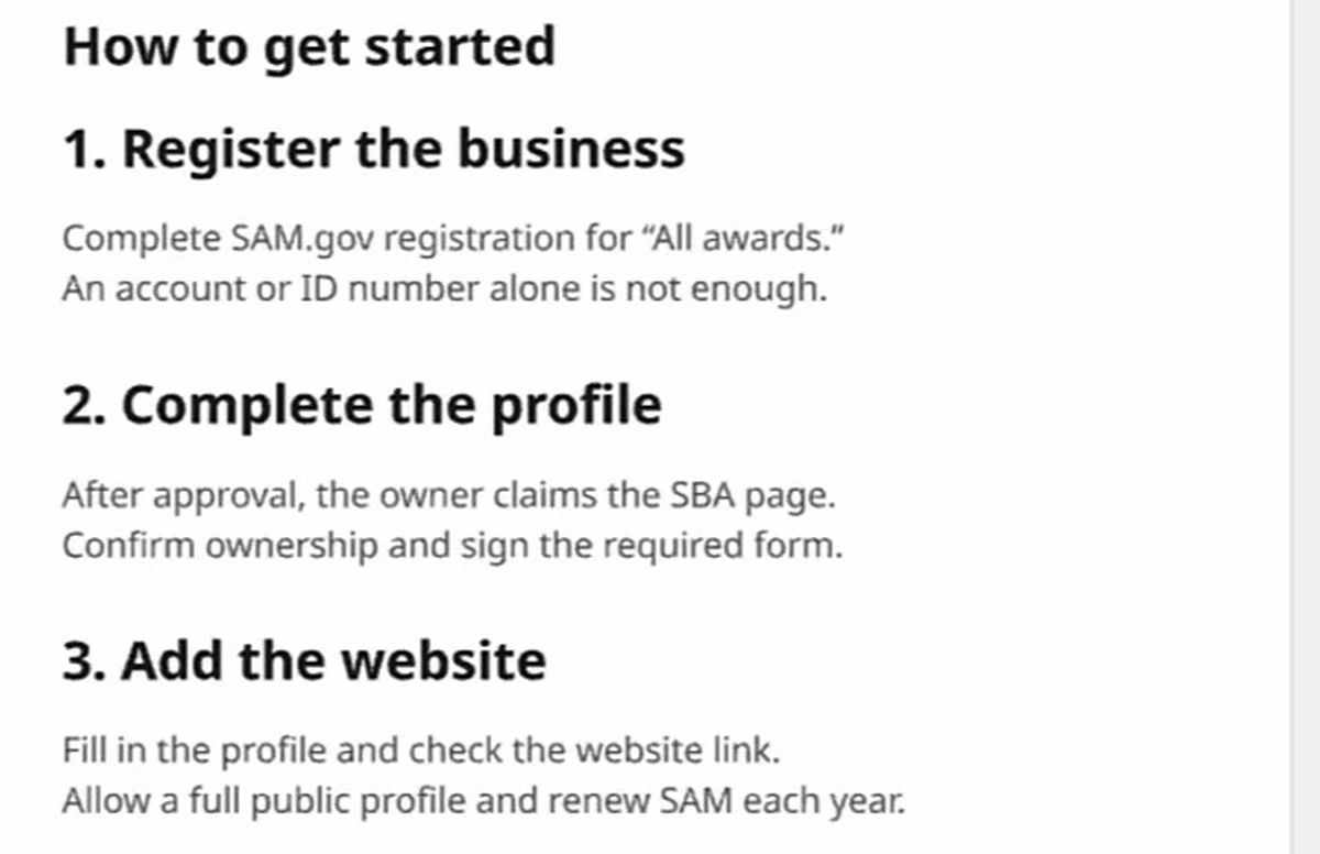 Card text: How to get started. 1. Register the business: Complete SAM.gov registration for All awards. An account or ID number alone is not enough. 2. Complete the profile: After approval, the owner claims the SBA page. Confirm ownership and sign the required form. 3. Add the website: Fill in the profile and check the website link. Allow a full public profile and renew SAM each year.