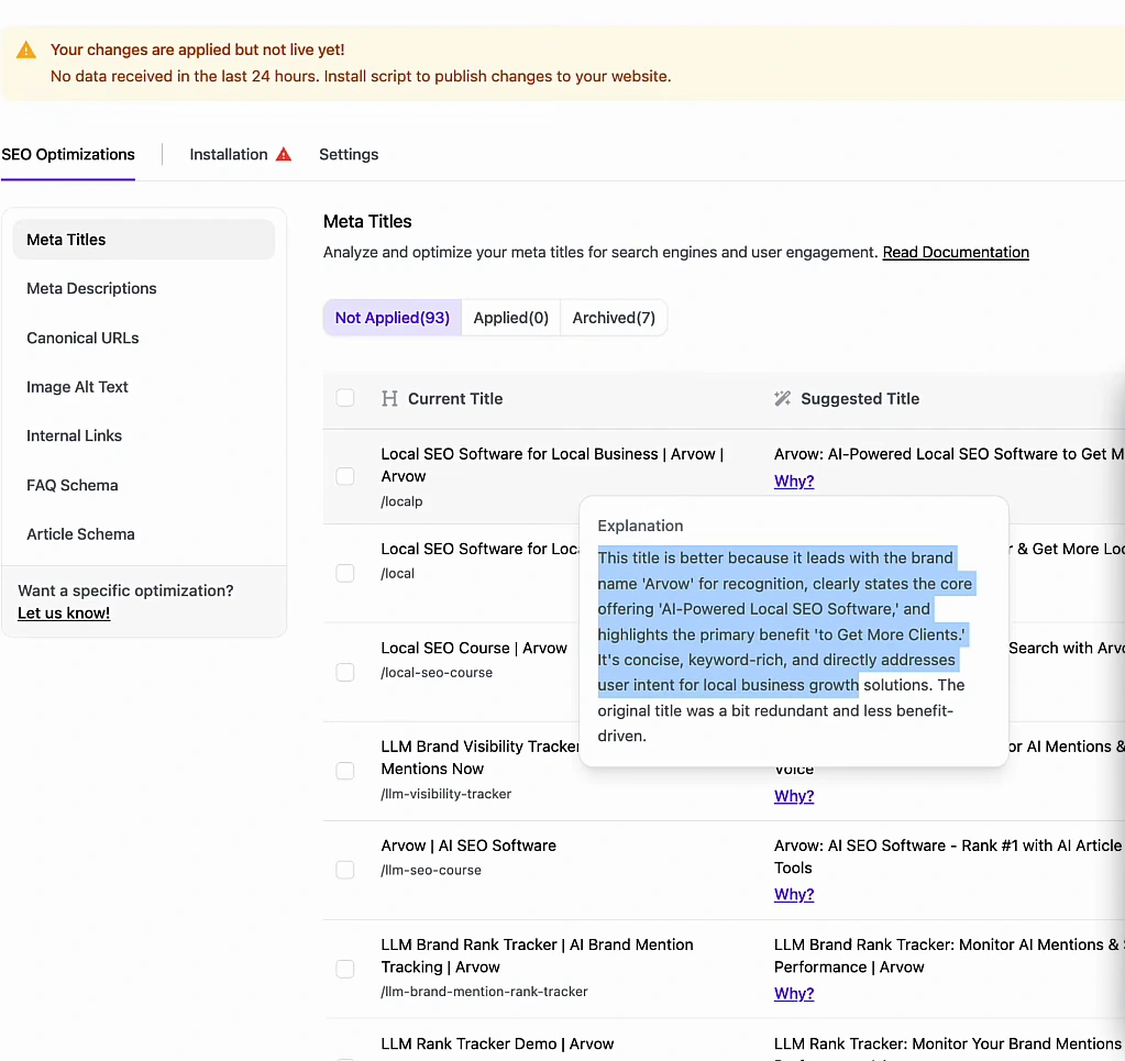 Arvow Site Optimizer, Meta Titles tab for arvow.com: Not Applied (93), Applied (0), Archived (7). Rows show the current title Local SEO Software for Local Business | Arvow | Arvow and a suggested title Arvow: AI-Powered Local SEO Software to Get More Clients, with an Explanation popup saying the new title leads with the brand name, states the core offering, highlights the benefit and is concise and keyword-rich. A banner says Your changes are applied but not live yet, install script to publish.