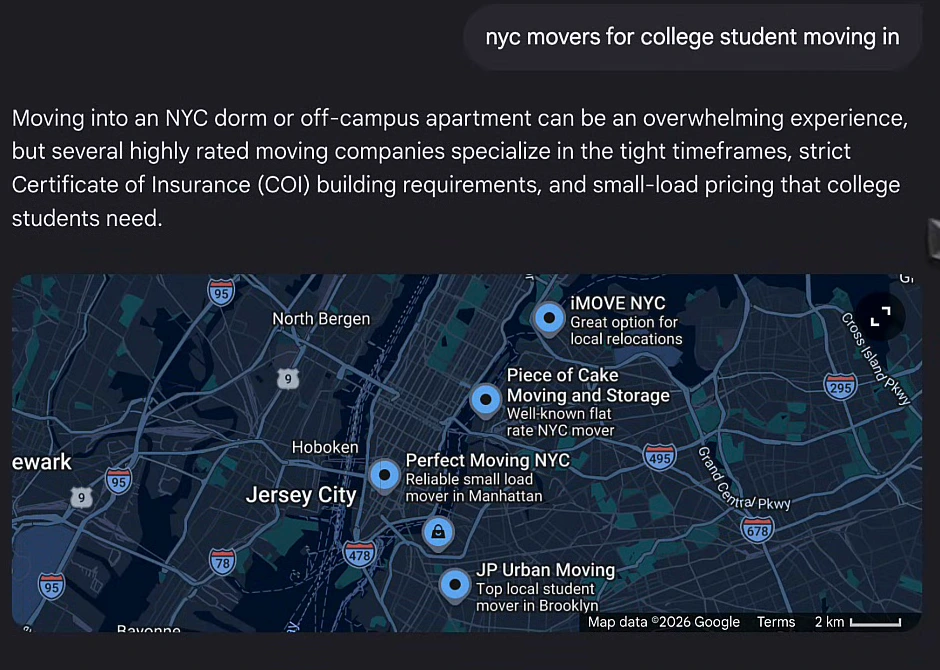 Google AI Mode answer to the prompt nyc movers for college student moving in: moving into an NYC dorm or off-campus apartment can be overwhelming, but several highly rated moving companies specialize in the tight timeframes, strict Certificate of Insurance building requirements and small-load pricing that college students need; a map shows IMOVE NYC, Piece of Cake Moving and Storage, Perfect Moving NYC and JP Urban Moving, each with a one-line reason such as top local student mover in Brooklyn