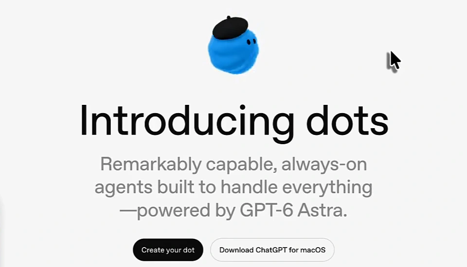 ChatGPT dots page at chatgpt.com/features/dots: a blue dot character in a beret above the headline Introducing dots, the line Remarkably capable, always-on agents built to handle everything, powered by GPT-6 Astra, and two buttons, Create your dot and Download ChatGPT for macOS