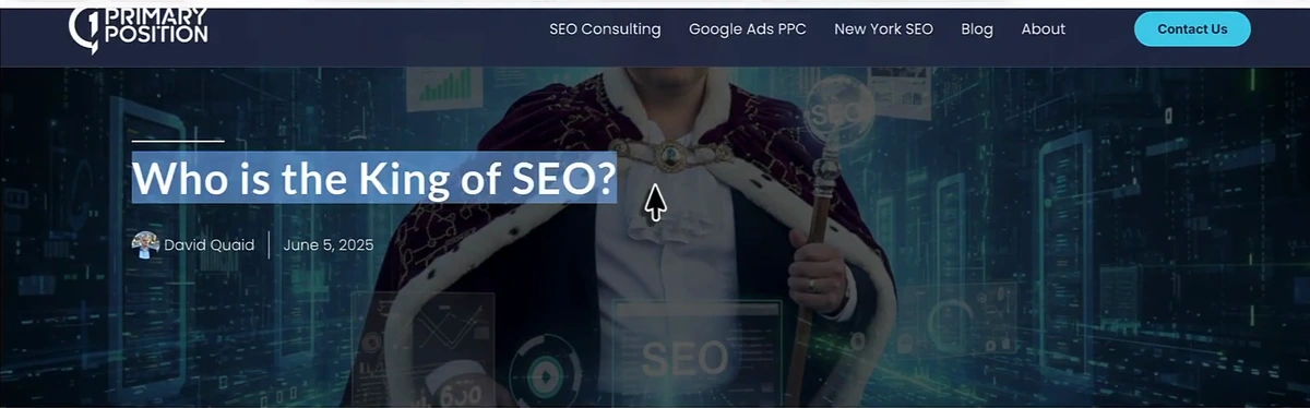 Hero of the Primary Position article Who is the King of SEO by David Quaid, dated June 5, 2025, with a royal-robed figure and SEO graphics