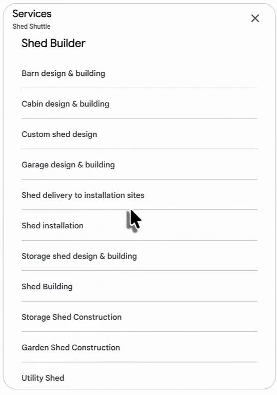 Services panel on Shed Shuttle's profile under the Shed Builder category: barn design and building, cabin design and building, custom shed design, garage design and building, shed delivery to installation sites, shed installation, storage shed design and building, shed building, storage shed construction, garden shed construction, utility shed