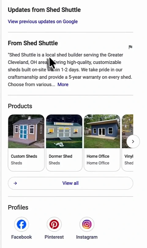 Shed Shuttle's knowledge panel: Updates from Shed Shuttle with a link to previous updates, the From Shed Shuttle description saying it is a local shed builder serving the Greater Cleveland, OH area offering customizable sheds built on-site within 1-2 days with a 5-year warranty, a Products carousel with Custom Sheds, Dormer Shed, Home Office and Vinyl Shed, and Facebook, Pinterest and Instagram profiles