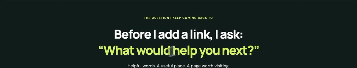 Banner: Before I add a link, I ask: What would help you next? Helpful words. A useful place. A page worth visiting.