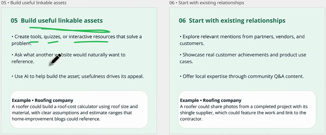 Two board cards: 05 Build useful linkable assets (create tools, quizzes or interactive resources that solve a problem; ask what another website would naturally want to reference; use AI to help build the asset, usefulness drives its appeal; example: a roofer could build a roof-cost calculator using roof size and material, with clear assumptions and estimate ranges that home-improvement blogs could reference) and 06 Start with existing relationships (explore relevant mentions from partners, vendors and customers; showcase real customer achievements and product use cases; offer local expertise through community Q&A content; example: a roofer could share photos from a completed project with its shingle supplier, which could feature the work and link to the contractor)