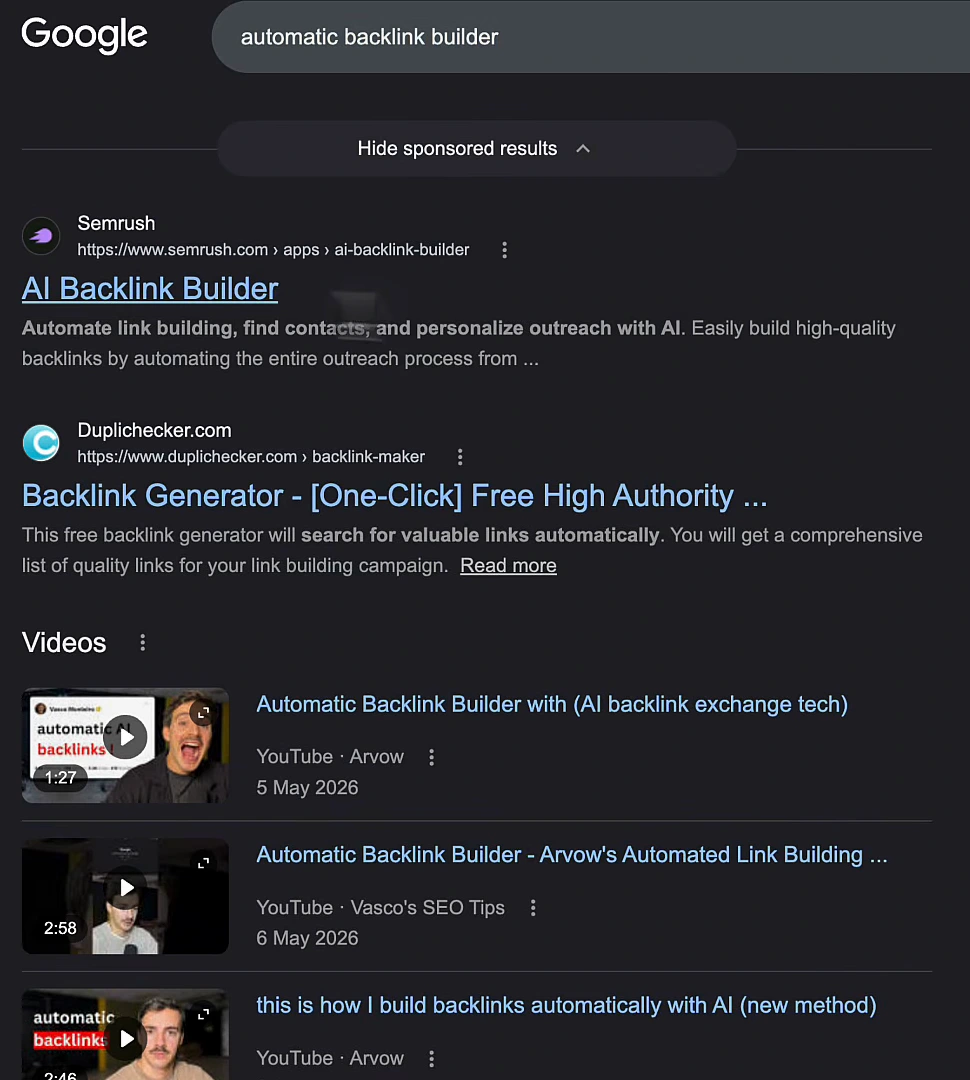Google search results for automatic backlink builder with sponsored results hidden: Semrush AI Backlink Builder app page, Duplichecker Backlink Generator one-click free high authority, then a Videos block with three YouTube results, Automatic Backlink Builder with AI backlink exchange tech from Arvow, Automatic Backlink Builder Arvow's Automated Link Building from Vasco's SEO Tips, and this is how I build backlinks automatically with AI new method from Arvow